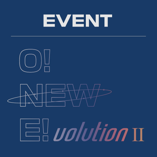 [O! NEW E!volution Ⅱ] EVENT